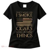 ThatS What I Do I Smoke Cigars And I Know Things Women's T-Shirt thumb 0