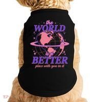 The World Is A Better Place With You In It Doggie Tank thumb 0
