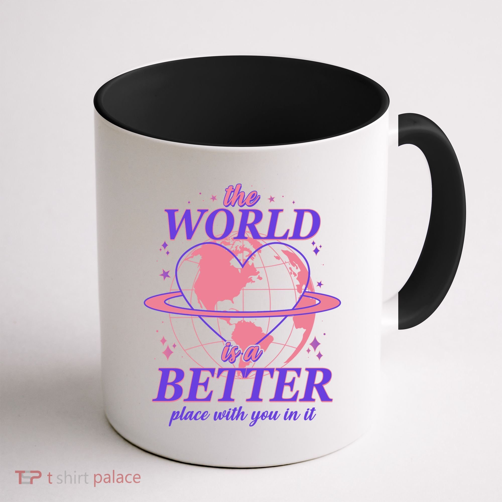 The World Is A Better Place With You In It Coffee Mug