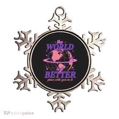 The World Is A Better Place With You In It Ornament