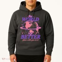 The World Is A Better Place With You In It Hoodie thumb 2