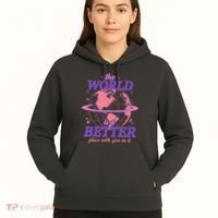 The World Is A Better Place With You In It Hoodie thumb 5