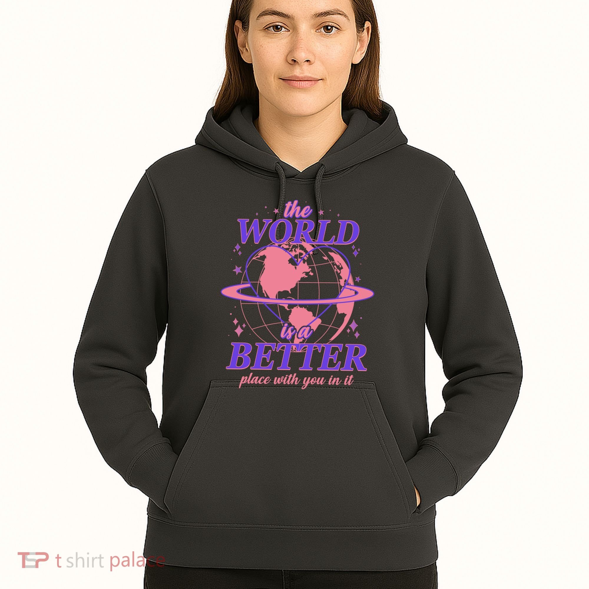 The World Is A Better Place With You In It Hoodie