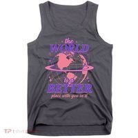 The World Is A Better Place With You In It Tank Top thumb 0