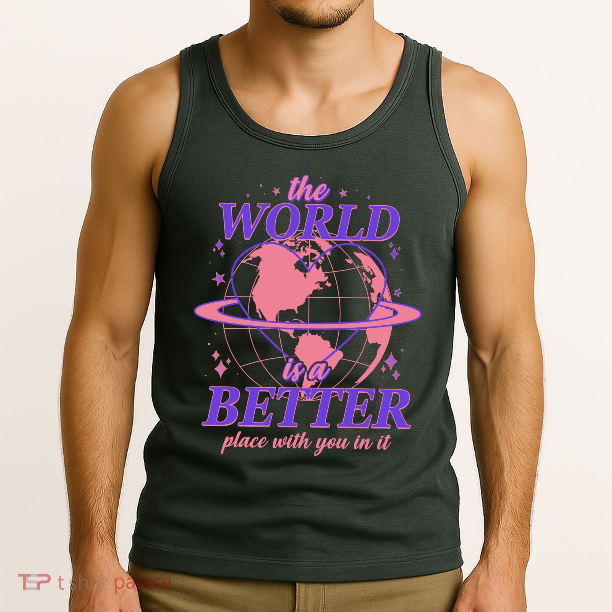 The World Is A Better Place With You In It Tank Top