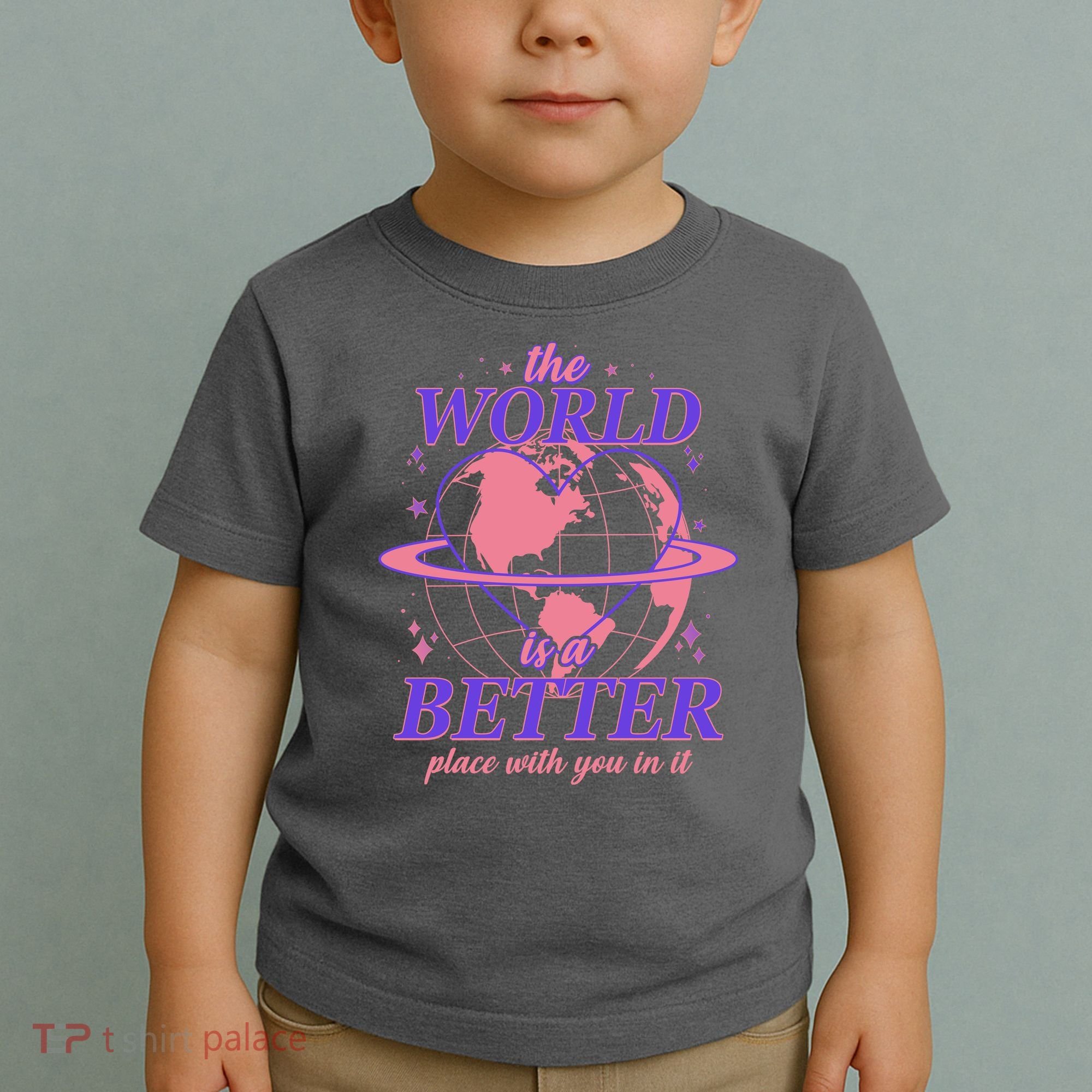 The World Is A Better Place With You In It Toddler T-Shirt