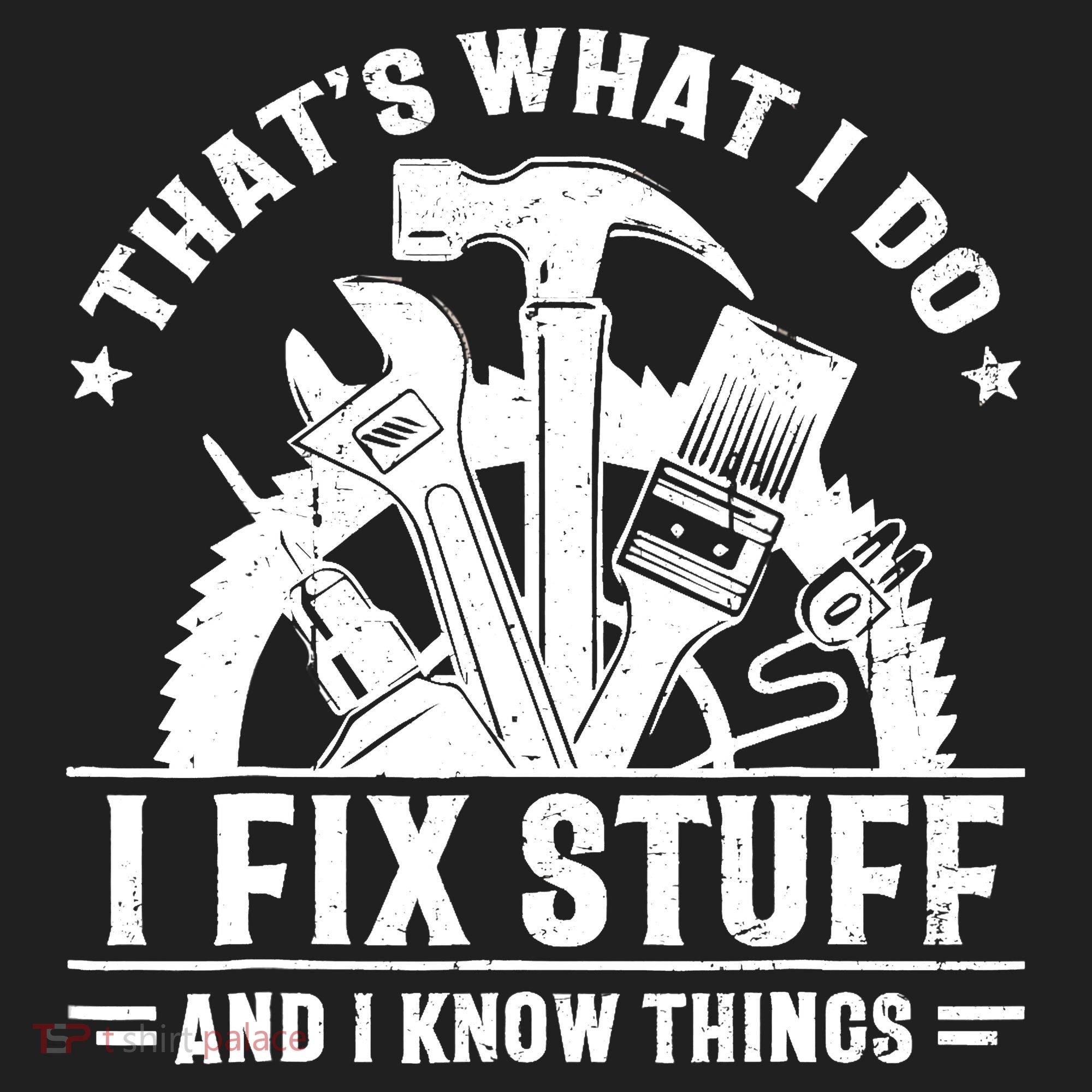 That's What I Do I Fix Stuff And I Know Things Funny Saying Tumbler