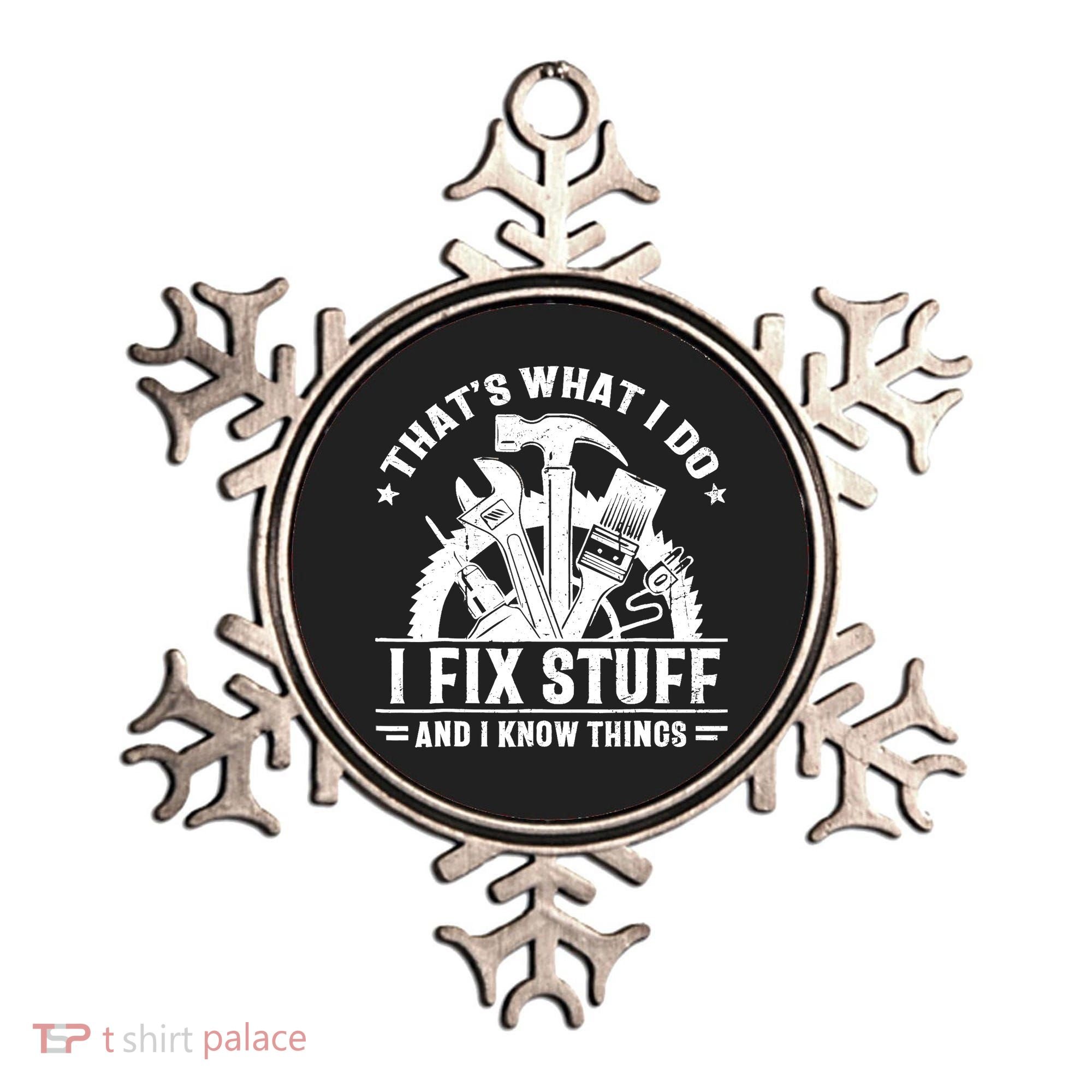 That's What I Do I Fix Stuff And I Know Things Funny Saying Ornament