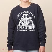 That's What I Do I Fix Stuff And I Know Things Funny Saying Women's Sweatshirt thumb 0