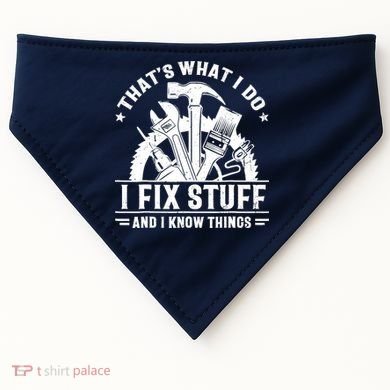 That's What I Do I Fix Stuff And I Know Things Funny Saying USA-Made Doggie Bandana