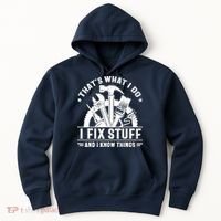 That's What I Do I Fix Stuff And I Know Things Funny Saying Hoodie thumb 0