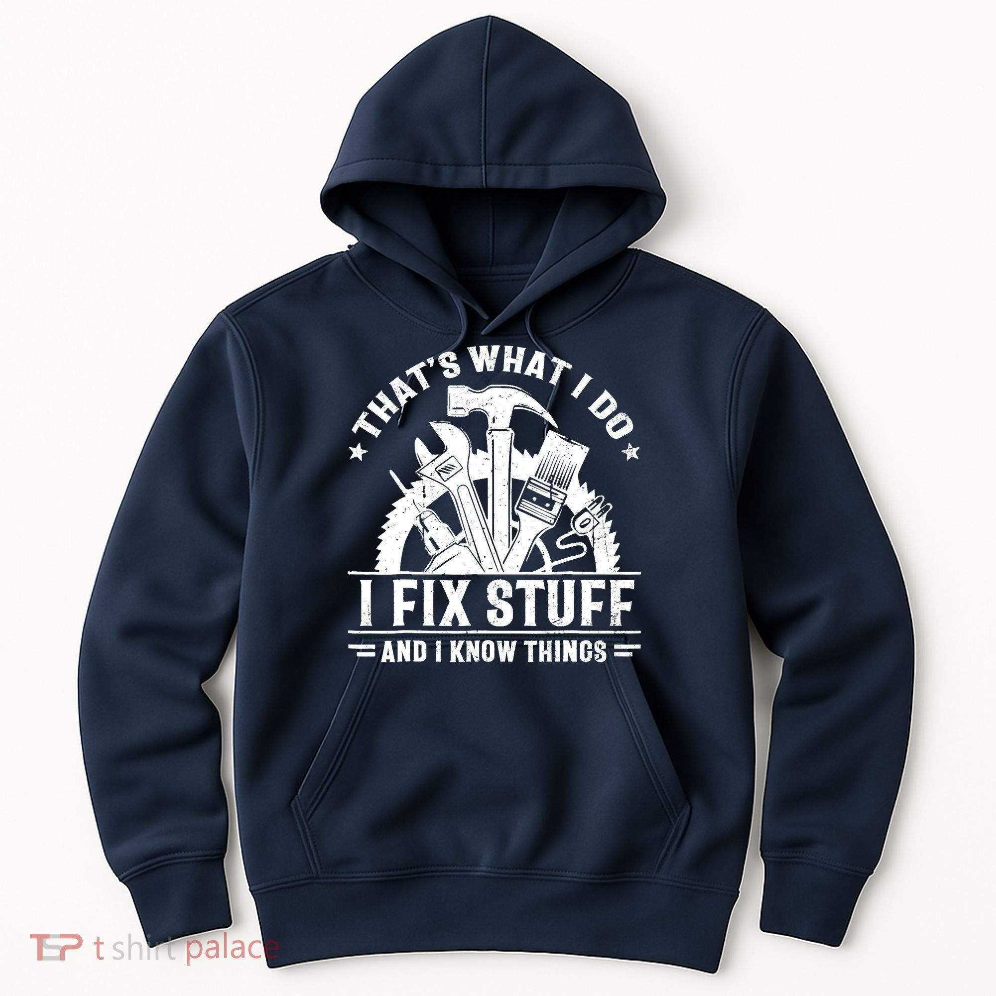 That's What I Do I Fix Stuff And I Know Things Funny Saying Hoodie