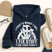 That's What I Do I Fix Stuff And I Know Things Funny Saying Hoodie thumb 4