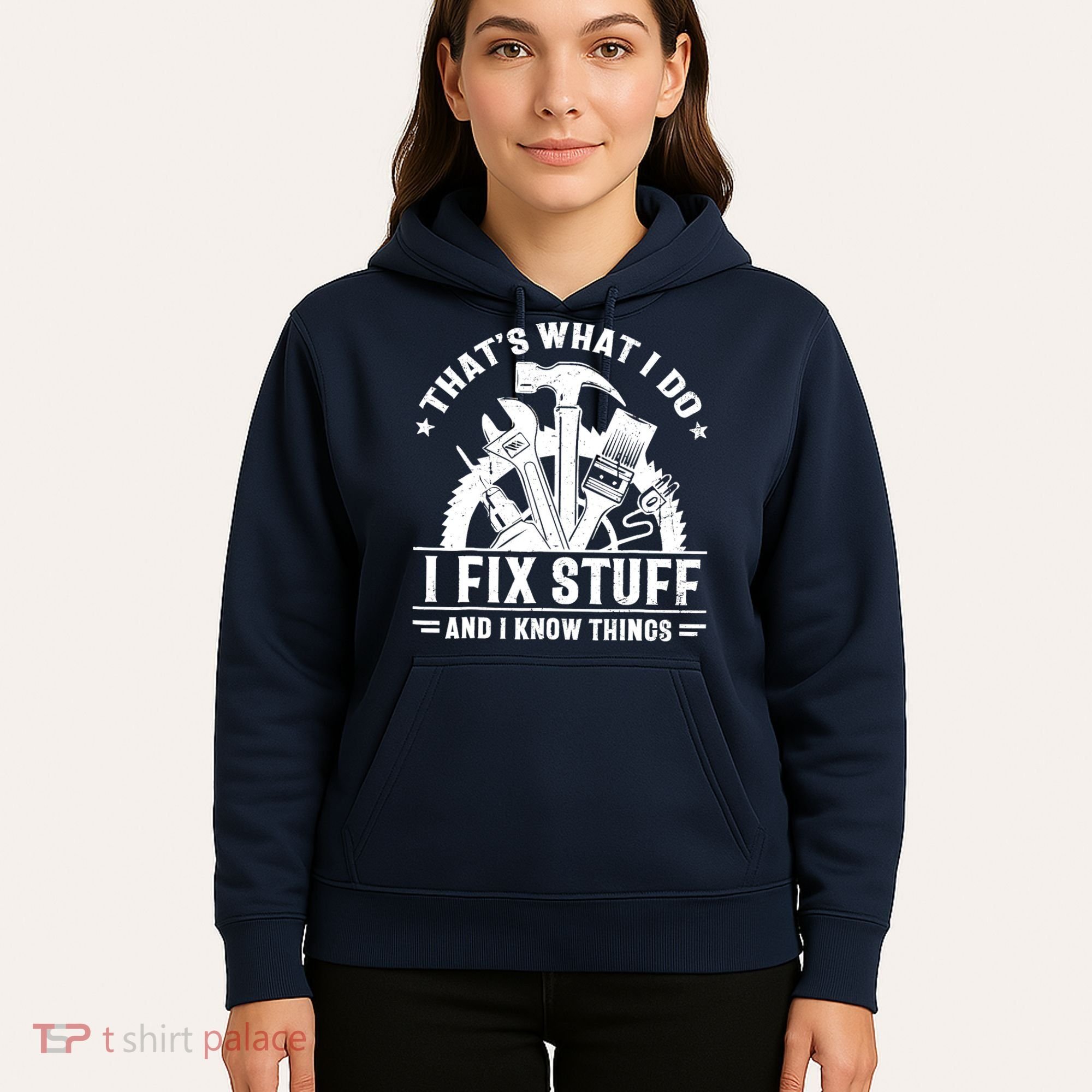 That's What I Do I Fix Stuff And I Know Things Funny Saying Hoodie