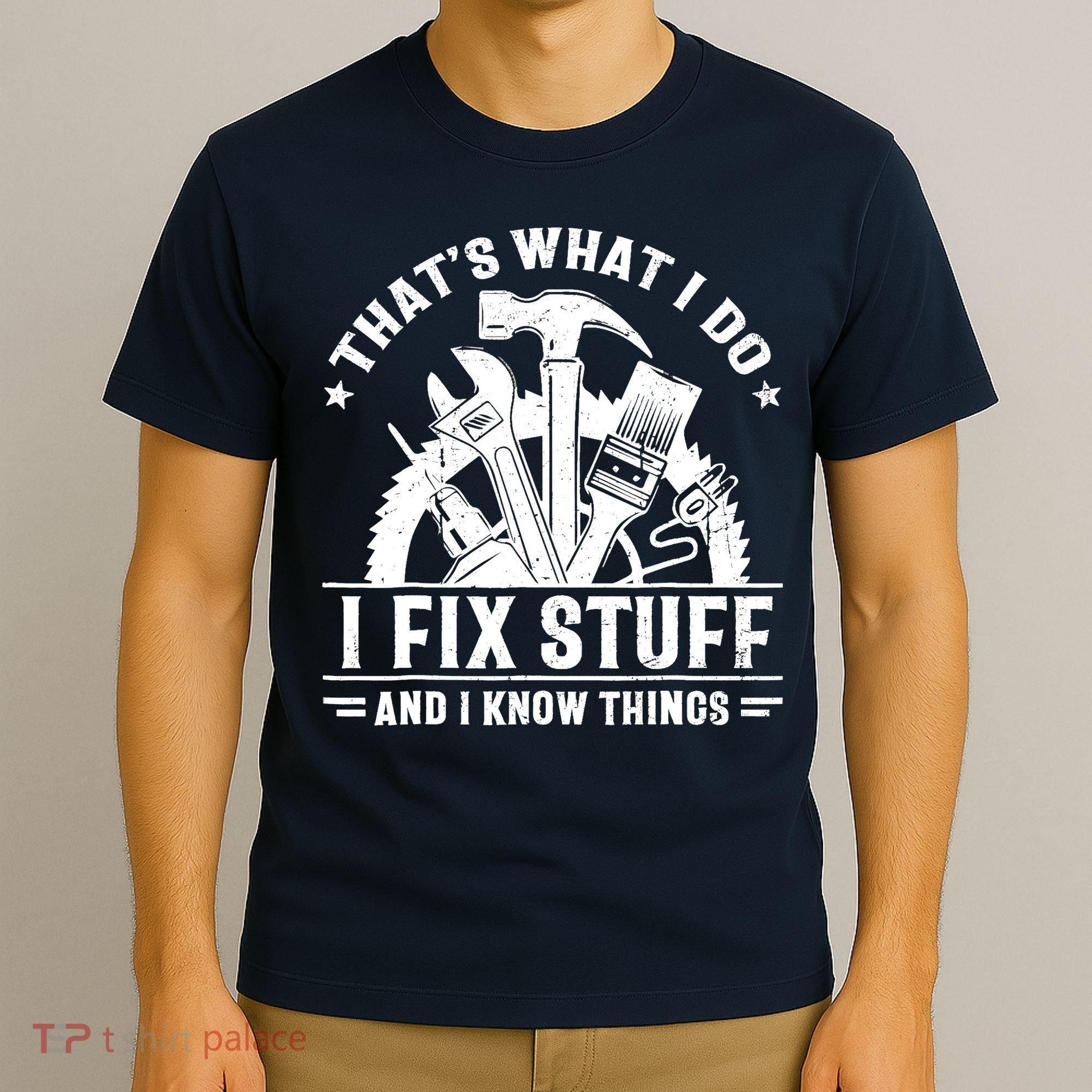 That's What I Do I Fix Stuff And I Know Things Funny Saying T-Shirt