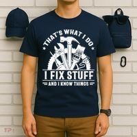 That's What I Do I Fix Stuff And I Know Things Funny Saying T-Shirt thumb 6