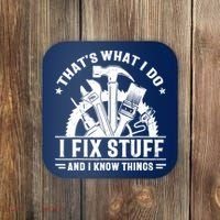 That's What I Do I Fix Stuff And I Know Things Funny Saying Coaster thumb 0