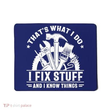 That's What I Do I Fix Stuff And I Know Things Funny Saying Mousepad