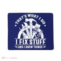 That's What I Do I Fix Stuff And I Know Things Funny Saying Mousepad thumb 0