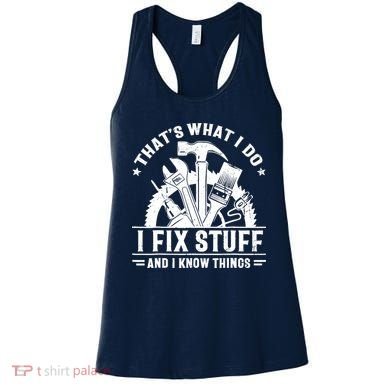 That's What I Do I Fix Stuff And I Know Things Funny Saying Women's Tank Top
