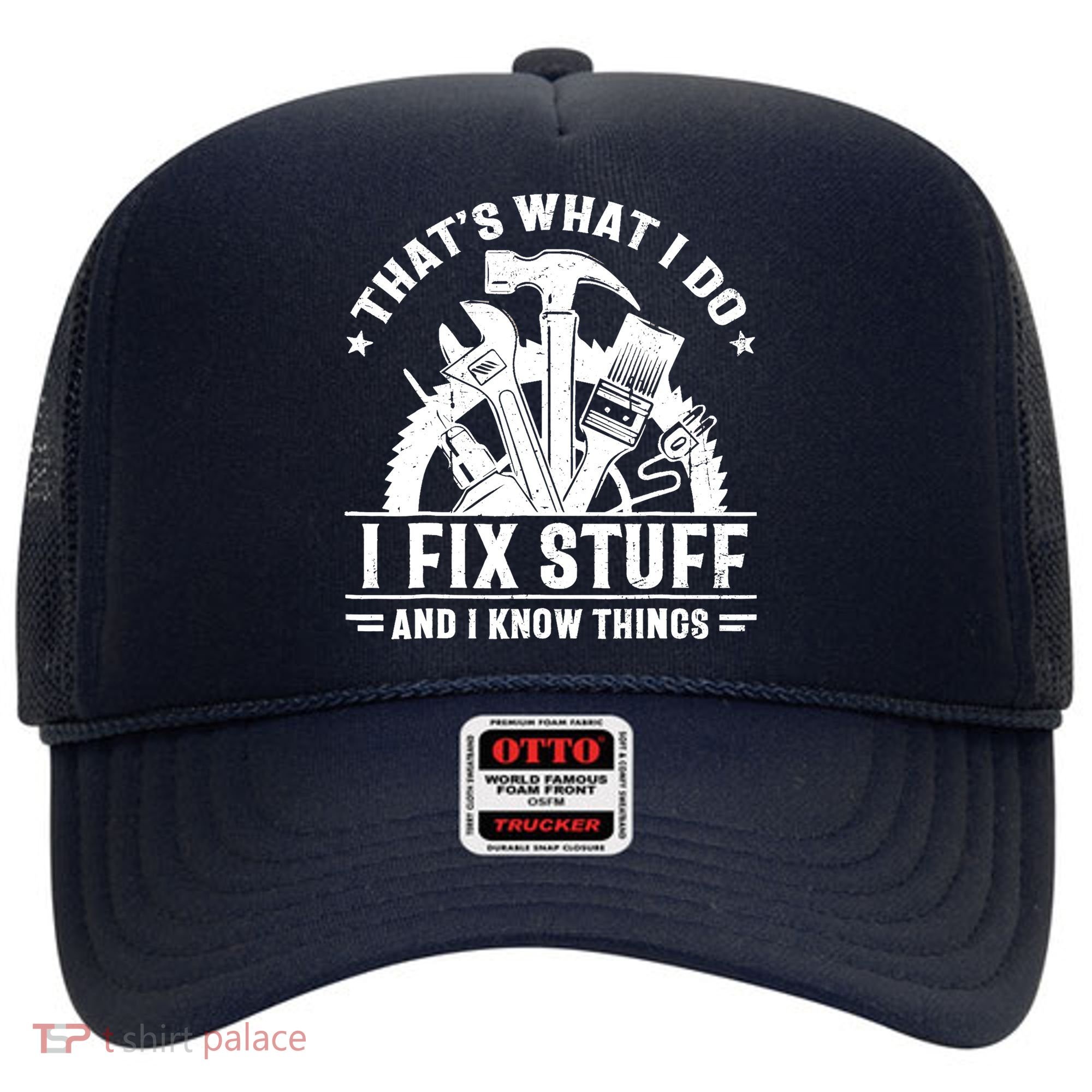 That's What I Do I Fix Stuff And I Know Things Funny Saying Hat