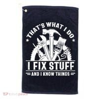 That's What I Do I Fix Stuff And I Know Things Funny Saying Golf Towel thumb 0