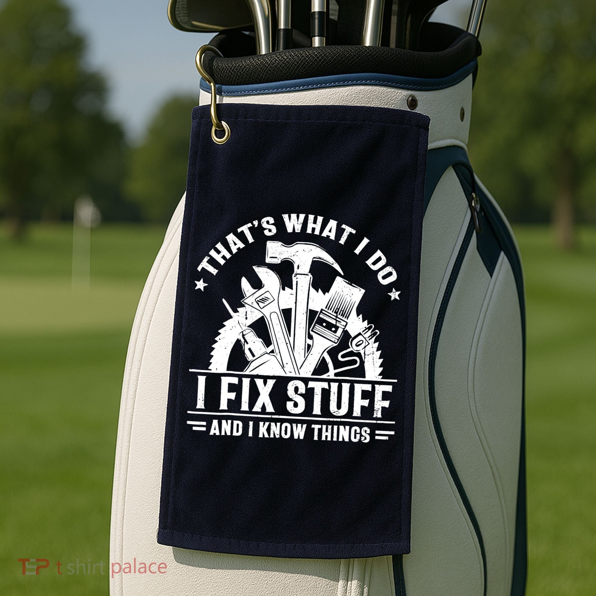 That's What I Do I Fix Stuff And I Know Things Funny Saying Golf Towel
