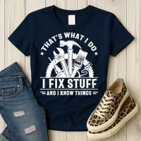 That's What I Do I Fix Stuff And I Know Things Funny Saying Women's T-Shirt thumb 3