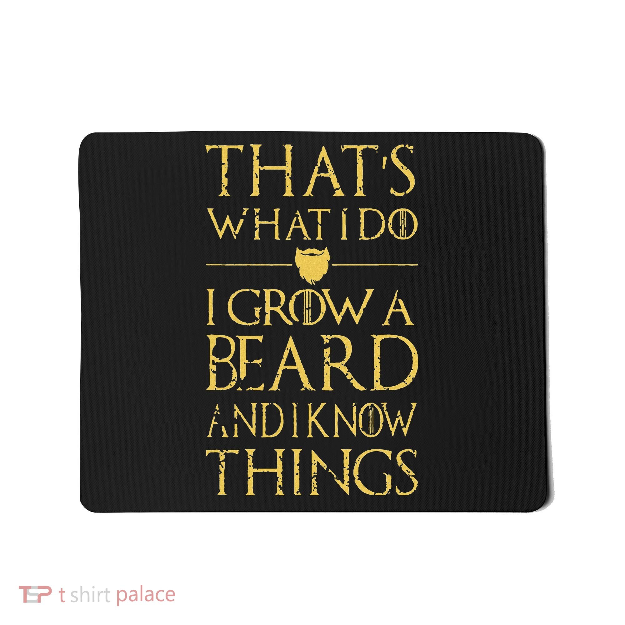 Thats What I Do I Grow A Beard And I Know Things Mousepad