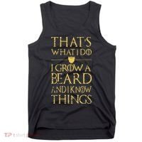 Thats What I Do I Grow A Beard And I Know Things Tank Top thumb 0