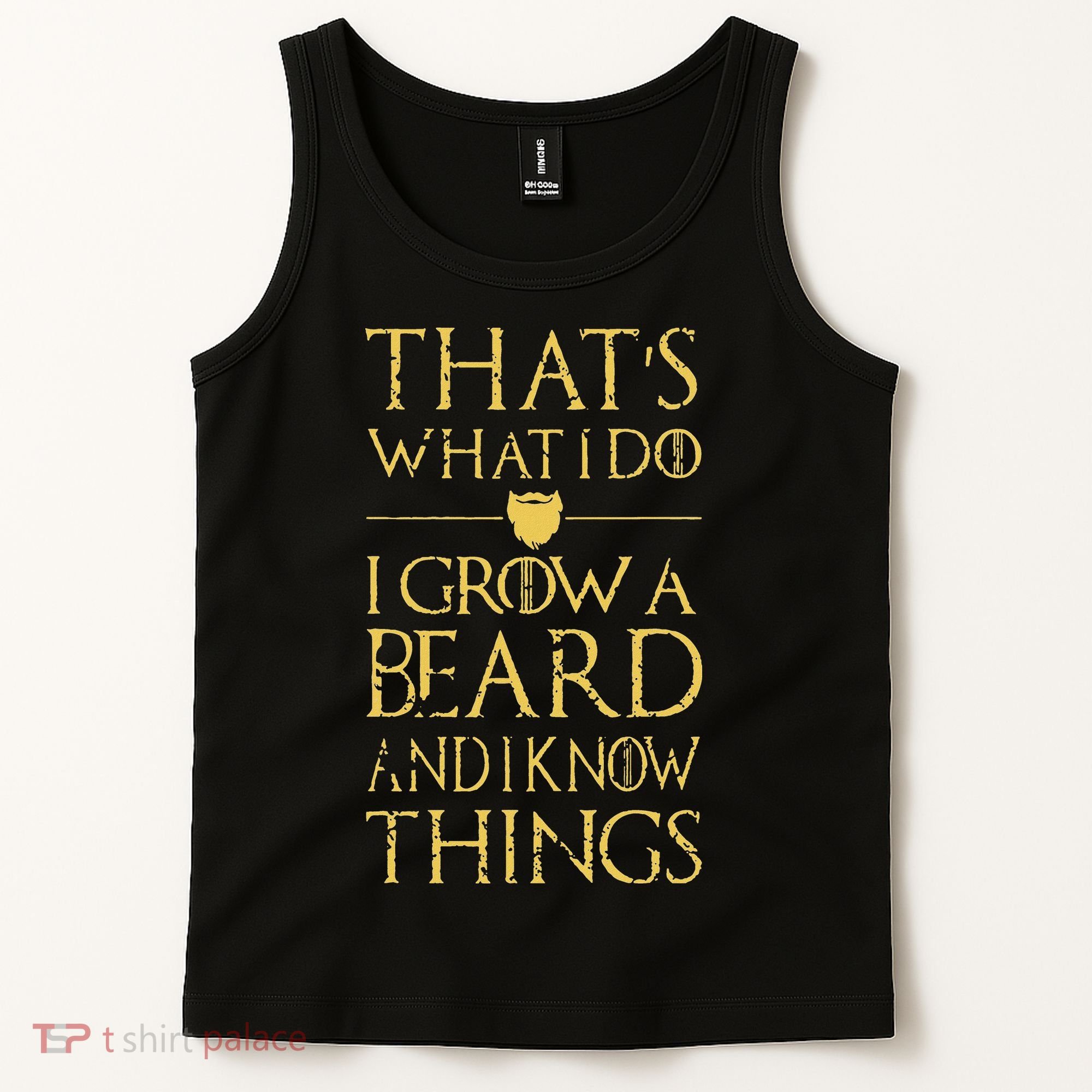 Thats What I Do I Grow A Beard And I Know Things Tank Top