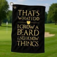 Thats What I Do I Grow A Beard And I Know Things Golf Towel thumb 1