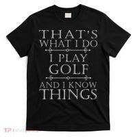 That's What I Do I Play Golf Funny Golfer Golfing T-Shirt thumb 0