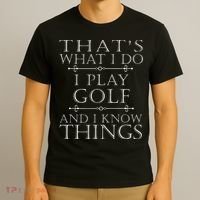 That's What I Do I Play Golf Funny Golfer Golfing T-Shirt thumb 3