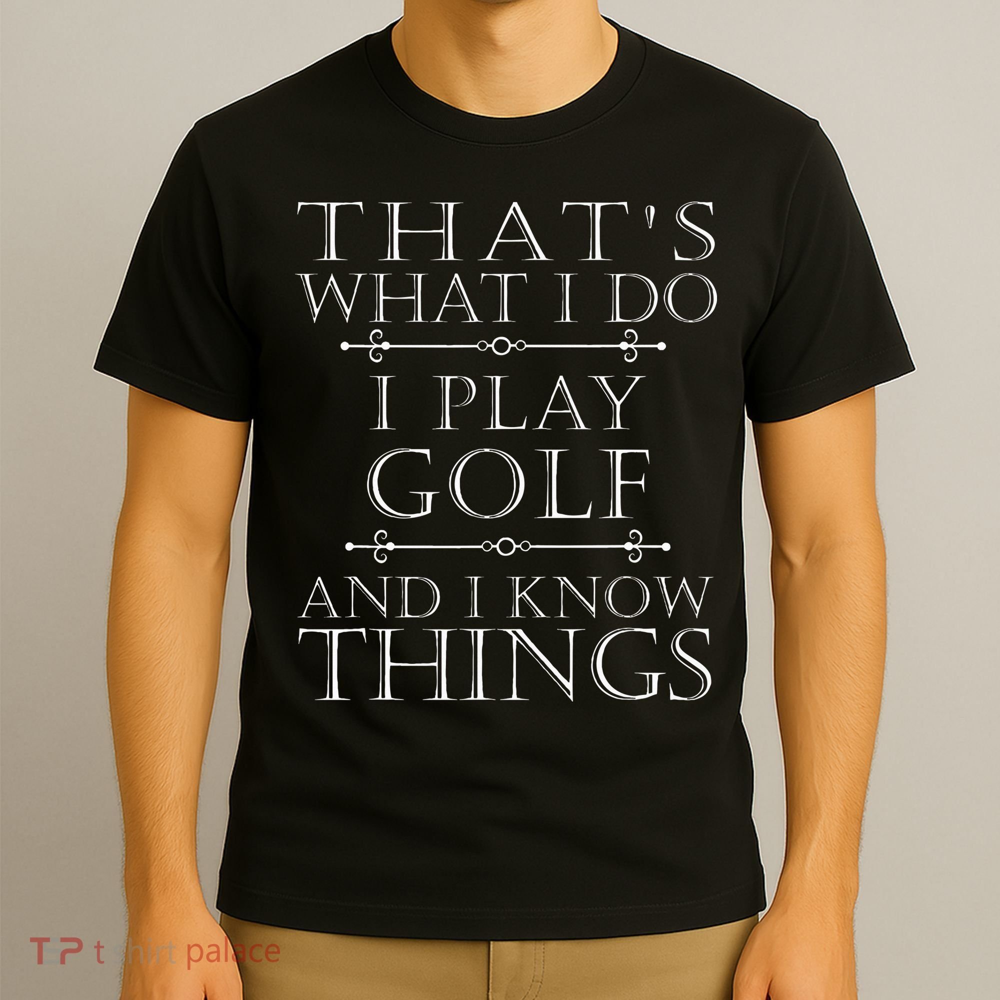That's What I Do I Play Golf Funny Golfer Golfing T-Shirt