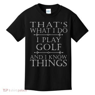 That's What I Do I Play Golf Funny Golfer Golfing Kids T-Shirt