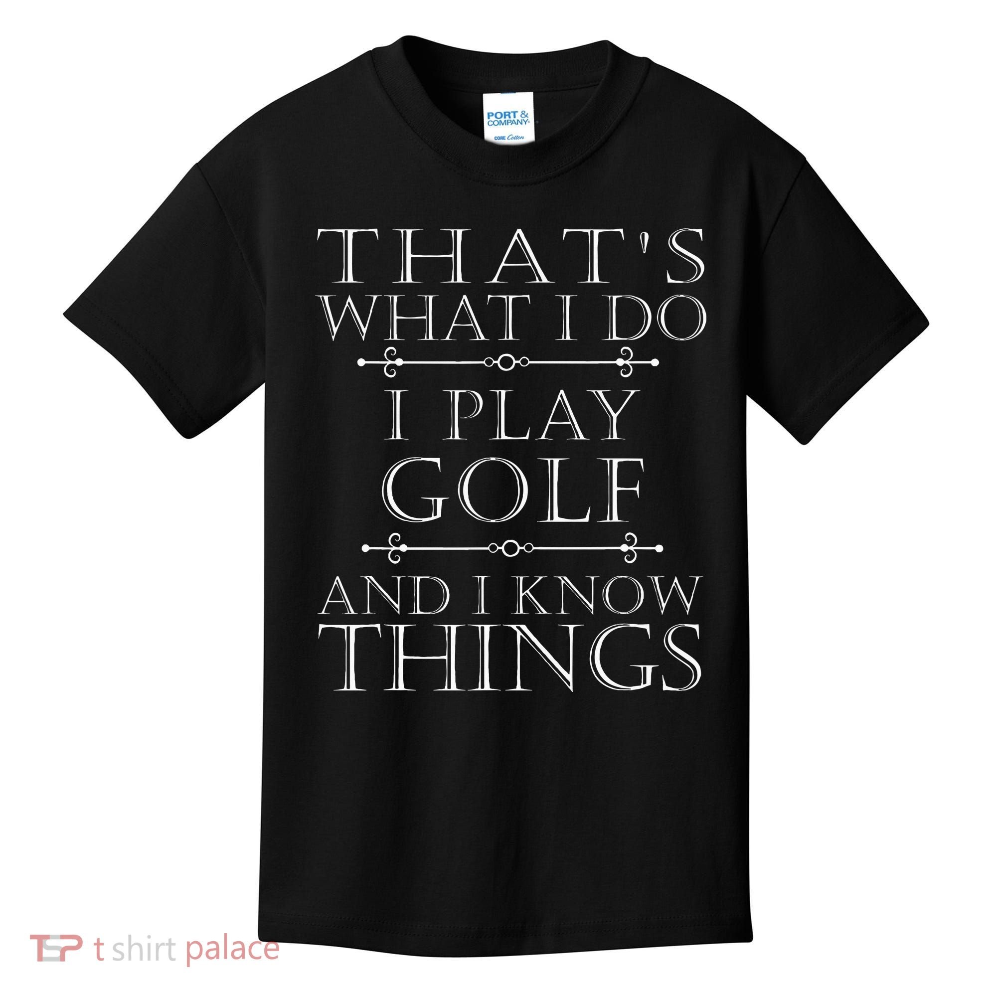 That's What I Do I Play Golf Funny Golfer Golfing Kids T-Shirt