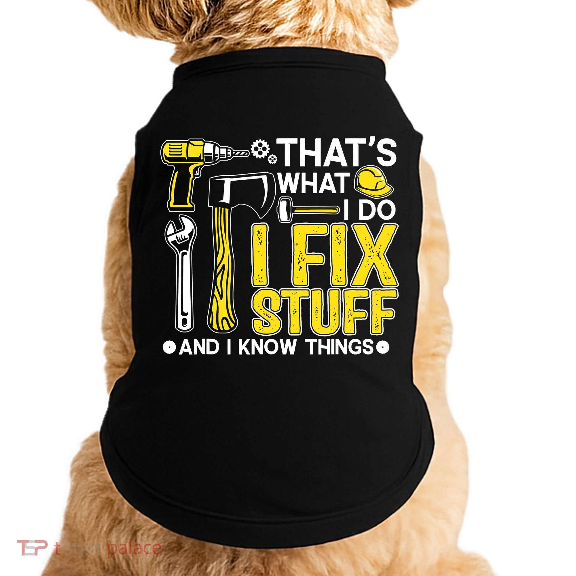 That's What I Do I Fix Stuff And I Know Things Funny Saying Doggie Tank