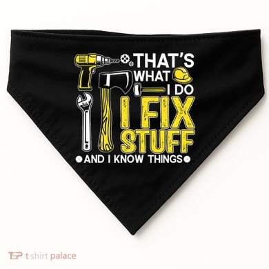 That's What I Do I Fix Stuff And I Know Things Funny Saying USA-Made Doggie Bandana