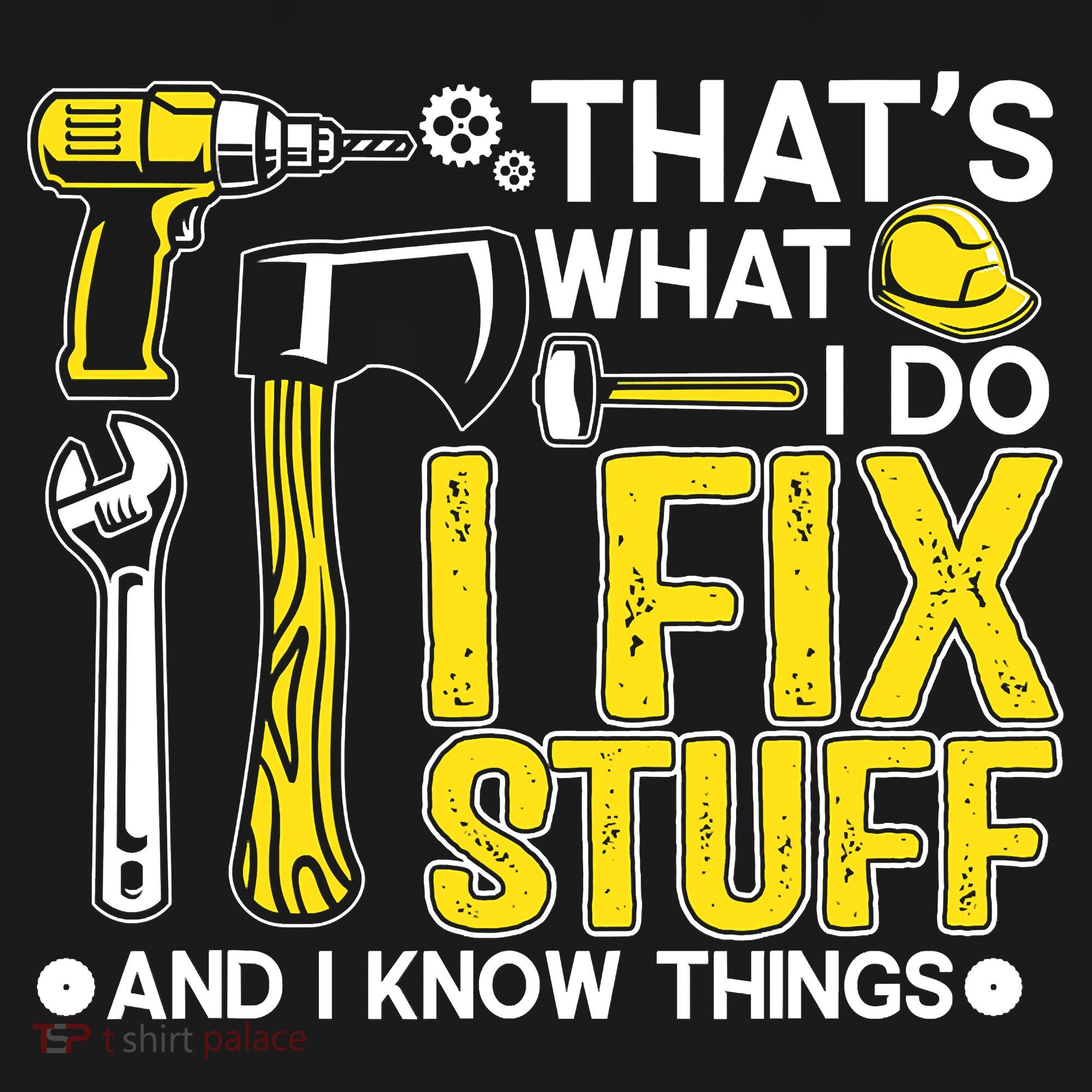 That's What I Do I Fix Stuff And I Know Things Funny Saying Sweatshirt