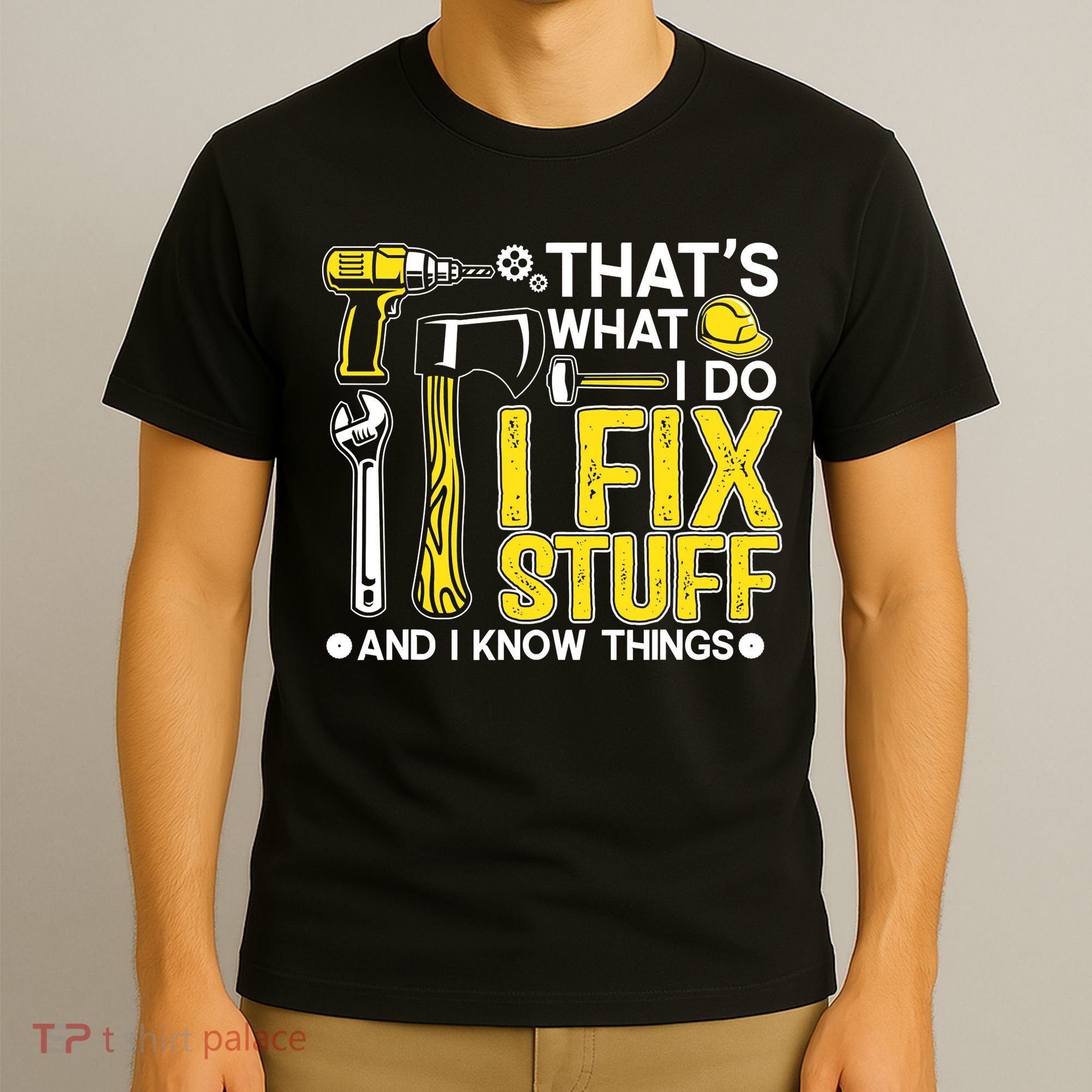 That's What I Do I Fix Stuff And I Know Things Funny Saying T-Shirt