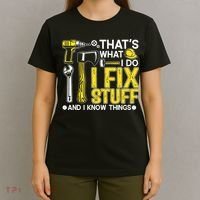 That's What I Do I Fix Stuff And I Know Things Funny Saying T-Shirt thumb 4