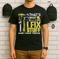 That's What I Do I Fix Stuff And I Know Things Funny Saying T-Shirt thumb 6