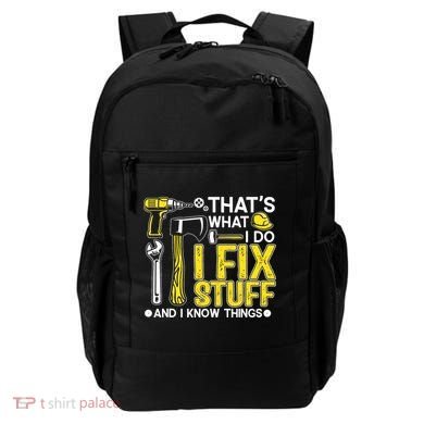 That's What I Do I Fix Stuff And I Know Things Funny Saying Backpack