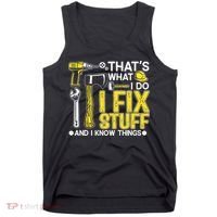 That's What I Do I Fix Stuff And I Know Things Funny Saying Tank Top thumb 0