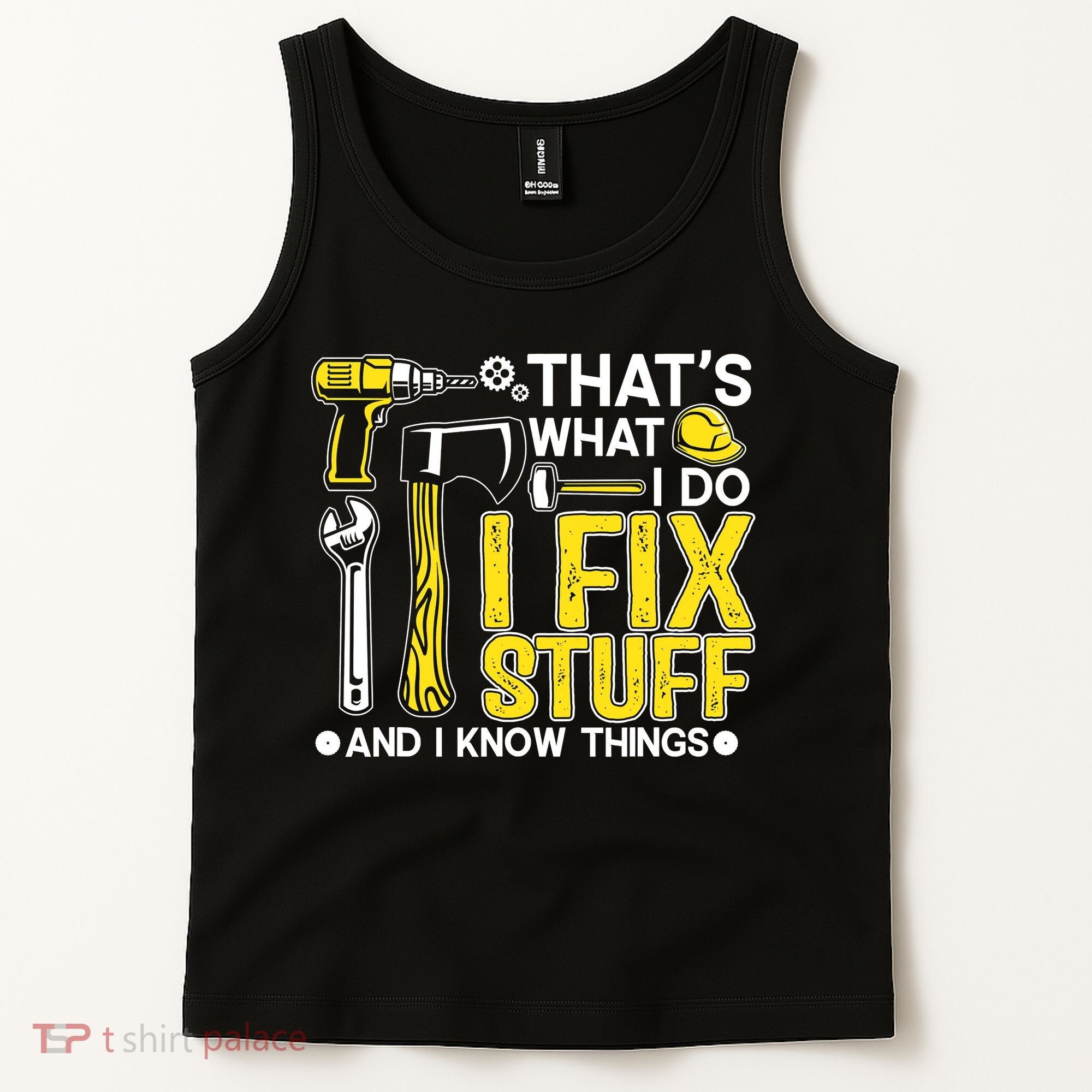 That's What I Do I Fix Stuff And I Know Things Funny Saying Tank Top
