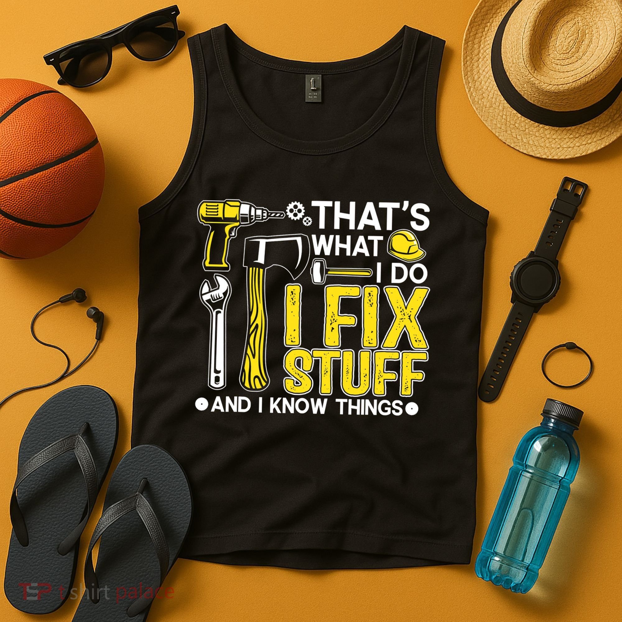 That's What I Do I Fix Stuff And I Know Things Funny Saying Tank Top