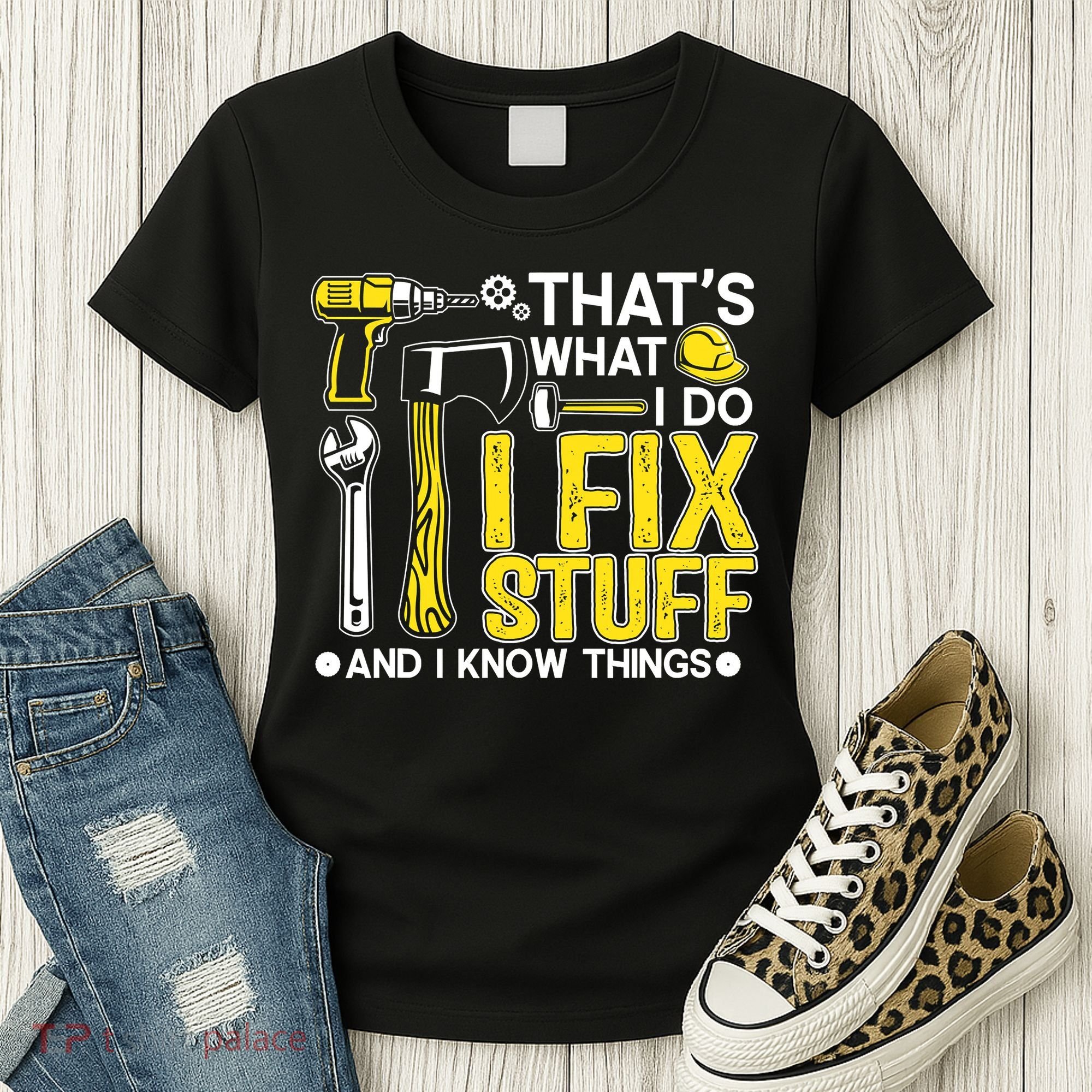 That's What I Do I Fix Stuff And I Know Things Funny Saying Women's T-Shirt