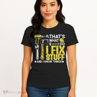 That's What I Do I Fix Stuff And I Know Things Funny Saying Women's T-Shirt thumb 4