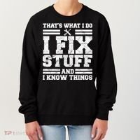 That's What I Do I Fix Stuff And I Know Things Funny Women's Sweatshirt thumb 0